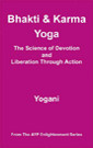 Bhakti & Karma Yoga - The Science of Devotion and Liberation Through Action